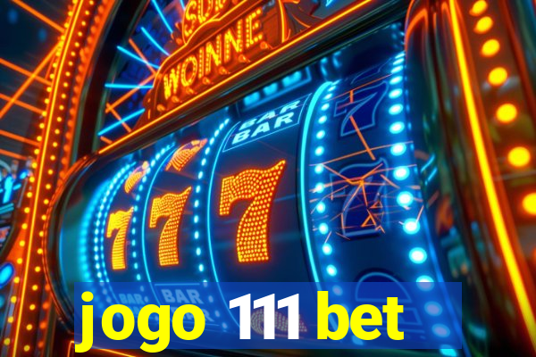 jogo 111 bet